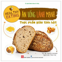 Healthy Eating - Ăn Uống Lành Mạnh - Thực Phẩm Giàu Tinh Bột