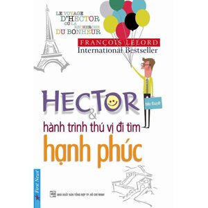 Hector và Hành trình thú vị đi tìm hạnh phúc - François Lelord