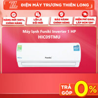 HIC09TMU - MIỄN PHÍ CÔNG LẮP ĐẶT - Máy Lạnh Funiki Inverter 1 HP HIC09TMU - GIAO TOÀN QUỐC