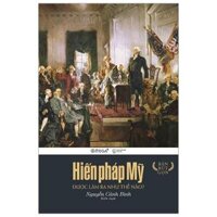 Hiến Pháp Mỹ Được Làm Ra Như Thế Nào