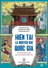 Hiền Tài Là Nguyên Khí Quốc Gia - Trí Tuệ Việt Nam Qua Các Bậc Hiền Tài - Tập 2