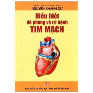 Hiểu biết để phòng và trị bệnh tim mạch - Nguyễn Khánh Dư