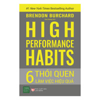 High Performance Habits 6 Thói Quen Làm Việc Hiệu Quả