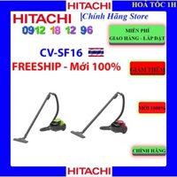 [Hitachi SF16] MÁY HÚT BỤI HITACHI CV-SF16 , Bảo hành chính hãng 12 tháng.