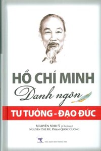 HỒ CHÍ MINH - Danh Ngôn TƯ TƯỞNG -  ĐẠO ĐỨC Bìa cứng