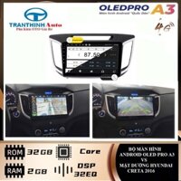 [Hỗ Trợ Lắp Đặt] TẶNG VIETMAPS2 Màn hình ANDROID dvd ô tô,ĐẦU MÀN HÌNH ANDROID OLEDPRO A3  lắp XE HYUNDAI Creta 2016