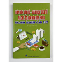 Hóa đơn điện tử - Giao dịch điện tử và chế độ hóa đơn hiện hành Doanh nghiệp cần biết