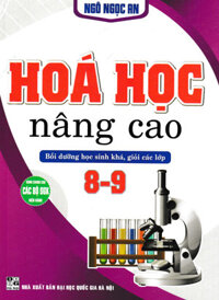 Hóa Học Nâng Cao - Bồi Dưỡng Học Sinh Khá, Giỏi Các Lớp 8-9 Dùng Chung Các Bộ SGK Hiện Hành HA