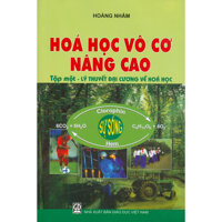 Hóa Học Vô Cơ Nâng Cao - Tập 1 Lý Thuyết Đại Cương Về Hóa Học