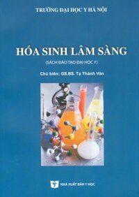 Hóa Sinh Lâm Sàng Sách đào tạo Đại học - Tái bản lần thứ hai có sửa chữa, bổ sung 2021