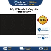 [Hỏa tốc 2H] -Bếp từ Bosch 2 vùng nấu PMI8256EVN (78cm)