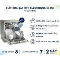 [Hỏa tốc 2h] Máy Rửa Bát Mini Electrolux 8 bộ EFC3862MS, tự động mở cửa, sấy khô