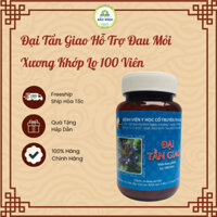 [HỎA TỐC] ĐẠI TẦN GIAO Đ.A.U MỎI XƯƠNG KHỚP, THO.Á.T V.Ị ĐĨA ĐỆM LỌ 100 VIÊN (BV YHCT TP.HCM)