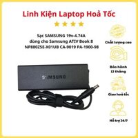 (HOẢ TỐC) Sạc SAMSUNG 19v-4.74A dùng cho Samsung ATIV Book 8 NP880Z5E-X01UB CA-9019 PA-1900-98