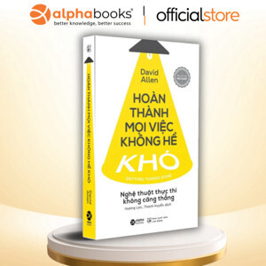 Hoàn Thành Mọi Việc Không Hề Khó - Nghệ Thuật Thực Thi Không Căng Thẳng