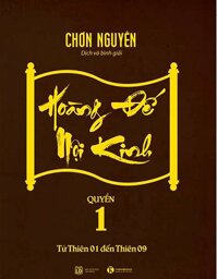 Hoàng Đế Nội Kinh - Quyển 1 (Từ Thiên 1 - Thiên 9)