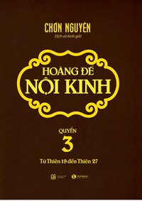 HOÀNG ĐẾ NỘI KINH - QUYỂN 3 (Từ thiên 19 đến thiên 27)