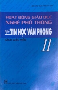 Hoạt Động Giáo Dục Nghề Phổ Thông Nghề Tin Học Văn phòng 11 - Sách Giáo Viên