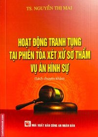 Hoạt Động Tranh Tụng Tại Phiên Tòa Xét Xử Sơ Thẩm Vụ Án Hình Sự