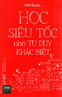 Học Siêu Tốc Nhờ Tư Duy Khác Biệt (Tái Bản)