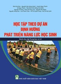 Học Tập Theo Dự Án Định Hướng Phát Triển Năng Lực Học Sinh Dành cho cấp Trung học cơ sở