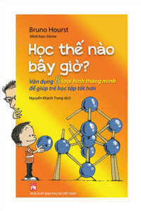 Học Thế Nào Bây Giờ - Vận Dụng 8 Loại Hình Thông Minh Để Giúp Trẻ Học Tập Tốt HơnPNU