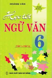 Học Tốt Ngữ Văn Lớp 6 (Tập 1+Tập 2)