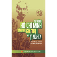 Học Và Làm Theo Bác - Tư Tưởng Hồ Chí Minh Tầm Vóc, Giá Trị Và Ý Nghĩa