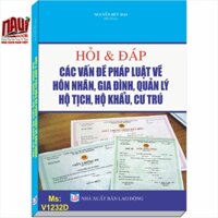 Hỏi - Đáp Các Vấn Đề Pháp Luật Về Hôn Nhân Và Gia Đình, Quản Lí Hộ Tịch, Hộ Khẩu Và Cư Trú