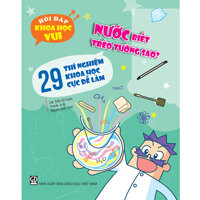 Hỏi đáp khoa học vui Nước biết trèo tường sao - 29 thí nghiệm khoa học cực dễ làm