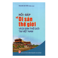 Hỏi - Đáp Về Di Sản Thế Giới Và Di Sản Thế Giới Tại Việt Nam