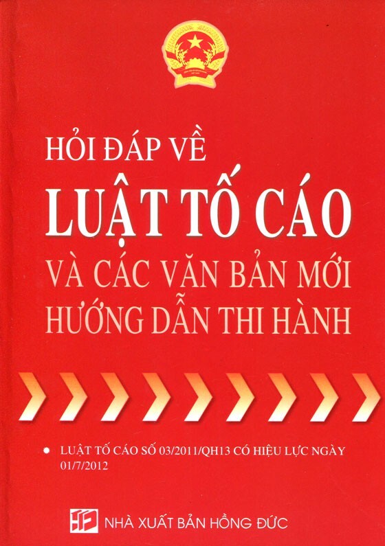 Hỏi Đáp Về Luật Tố Cáo Và Các Văn Bản Mới Hướng Dẫn Thi Hành Tác giả Hoàng Anh