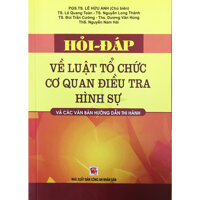 Hỏi - Đáp Về Luật Tổ Chức Cơ Quan Điều Tra Hình Sự Và Các Văn Bản Hướng Dẫn Thị Hành