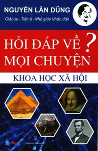 Hỏi Đáp Về Mọi Chuyện - Khoa Học Xã Hội