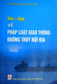 HỎI - ĐÁP VỀ PHÁP LUẬT GIAO THÔNG ĐƯỜNG THỦY NỘI ĐỊA