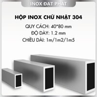 Hộp Inox Chữ Nhật 304 40*80 mm, Độ dày 1.2 mm, Dài 1m/1m2/1m5