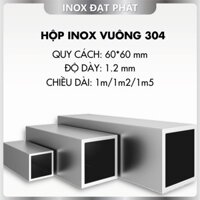 Hộp Inox Vuông 304 60*60 mm, Độ dày 1.2 mm, Dài 1m/1m2/1m5