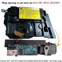 Hộp quang scan máy in 05A HP 2035 2055DN Canon 251 252 253 6300 6310 6600 6650 6670 6680                         &nbsp(&nbspZin tháo máy&nbsp)