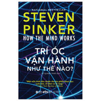 How The Mind Works Trí Óc Vận Hành Như Thế Nào