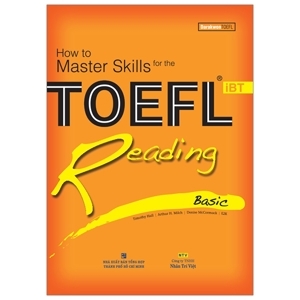 How to Master Skills for the TOEFL iBT: Reading Basic - Nhiều tác giả