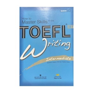 How to Master Skills for the TOEFL iBT: Writing Intermediate - Nhiều tác giả