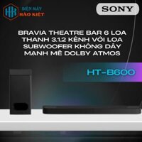 HT-B600 - Bravia Theatre Bar 6 Loa Thanh 3.1.2 Kênh Với Loa Subwoofer Không Dây Mạnh Mẽ Dolby Atmos