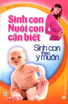 Sinh Con Nuôi Con Cần Biết - Sinh Con Theo Ý Muốn