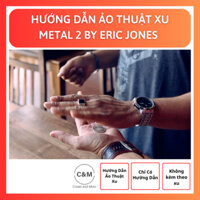 Hướng Dẫn Ảo Thuật - Biểu Diễn Kỹ Thuật METAL 2: COMMANDING COIN MAGIC By Eric Jones