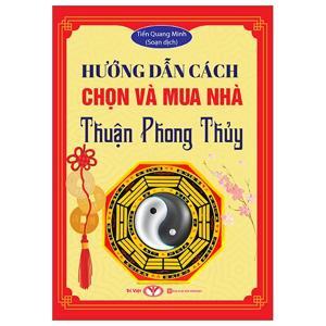 Hướng Dẫn Cách Chọn & Mua Nhà Thuận Phong Thủy