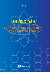 Hướng Dẫn Chẩn Đoán Và Điều Trị Bằng Y Học Hạt Nhân