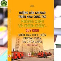 Hướng Dẫn Chỉ Đạo Triển Khai Công Tác Phòng Cháy Và Chữa Cháy  Quy Định Kiểm Tra Thực Hiện Phòng Cháy Và Chữa Cháy Mới Nhất