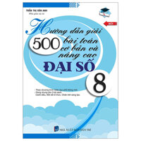 Hướng Dẫn Giải 500 Bài Toán Cơ Bản Và Nâng Cao Đại Số 8