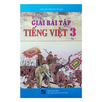 Hướng Dẫn Giải Bài Tập Tiếng Việt Lớp 3 - Tập 1