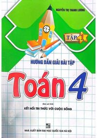 Hướng Dẫn Giải Bài Tập Toán Lớp 4 Tập 1 (Bám Sát SGK Kết Nối Tri Thức Với Cuộc Sống)